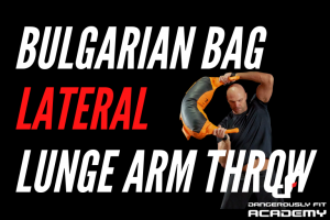 Bulgarian Bag Lateral Lunge Arm Throw